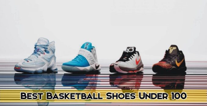 cool basketball shoes under 100